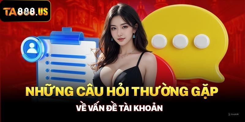 Một số thắc mắc phổ biến về vấn đề tài khoản thành viên