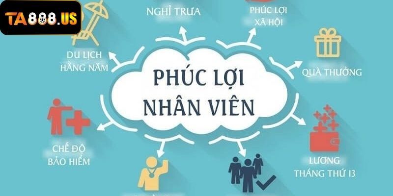 Nhân viên được nhận nhiều phúc lợi hấp dẫn từ TA88